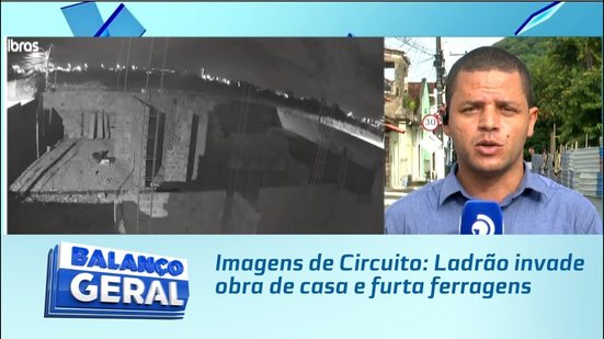Imagens de Circuito: Ladrão invade obra de casa e furta ferragens