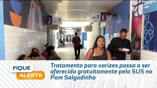 Tratamento para varizes passa a ser oferecido gratuitamente pelo SUS no Pam Salgadinho