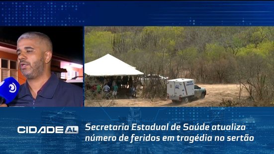 Secretaria Estadual de Saúde atualiza número de feridos em tragédia no sertão