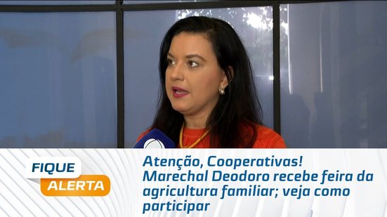 Atenção, Cooperativas! Marechal Deodoro recebe feira da agricultura familiar; veja como participar