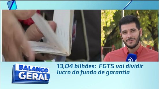 13,04 bilhões:  FGTS vai dividir lucro do fundo de garantia