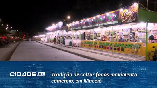 É São João, Minha Gente!: Tradição de soltar fogos movimenta comércio, em Maceió