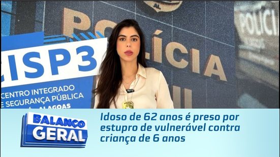 Idoso de 62 anos é preso por estupro de vulnerável contra criança de 6 anos