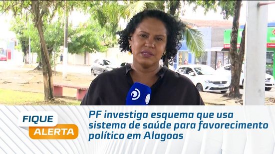 PF investiga esquema que usa sistema de saúde para favorecimento político em Alagoas
