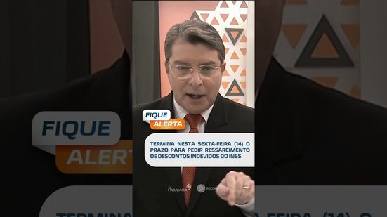 🗞️ DESTAQUE: PRAZO PARA PEDIR RESSARCIMENTO DO INSS TERMINA SEXTA (14)  #fiquealerta
