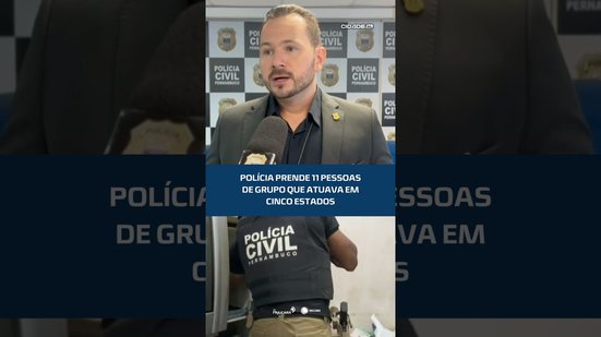 Grupo criminoso que atuava em 5 estados tem 11 integrantes presos #CidadeAL