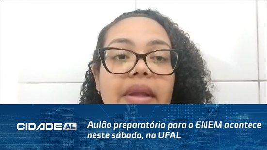 É de Graça: Aulão preparatório para o ENEM acontece neste sábado, na UFAL