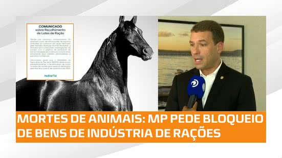 MP pede bloqueio de bens de empresa de rações após mortes de animais