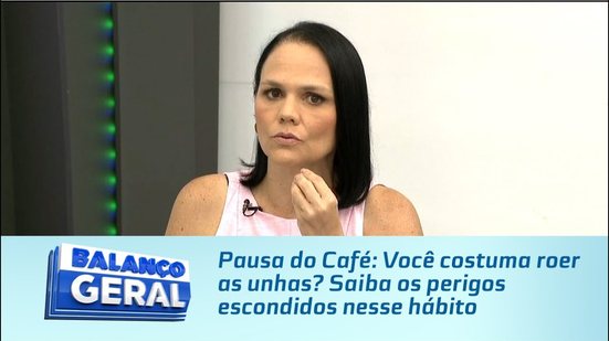 Pausa do Café: Você costuma roer as unhas? Saiba os perigos escondidos nesse hábito