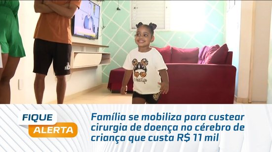 Família se mobiliza para custear cirurgia de doença no cérebro de criança que custa R$ 11 mil