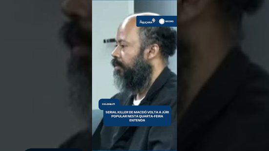 🚨 Serial killer de Maceió volta a júri popular nesta quarta-feira | #CidadeAL