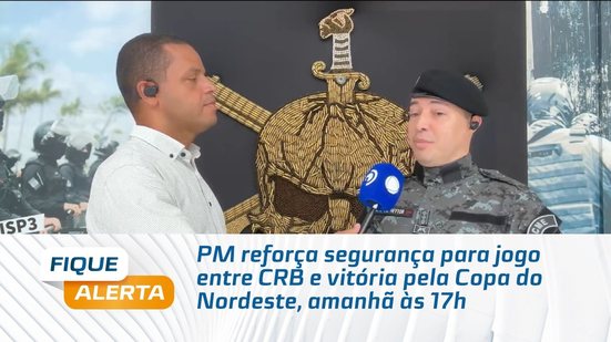 PM reforça segurança para jogo entre CRB e Vitória pela Copa do Nordeste, amanhã às 17h