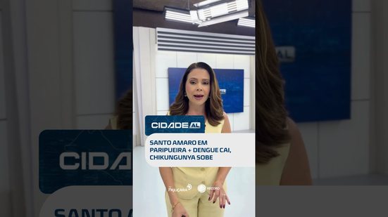 DESTAQUES: Festa de Santo Amaro em Paripueira e alerta para chikungunya #CidadeAL