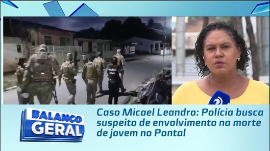 Caso Micael Leandro: Polícia busca suspeito de envolvimento na morte de jovem no Pontal