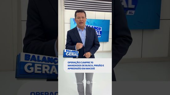 🗞️ DESTAQUE DO DIA: ação policial cumpre dezenas de mandados de prisão e busca #BalançoGeralAL