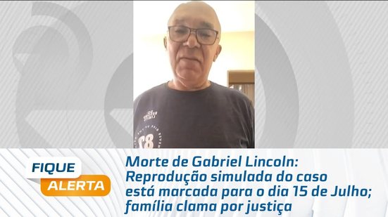 Reprodução simulada do caso está marcada para o dia 15 de Julho; família clama por justiça