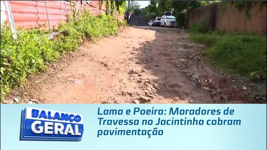 Lama e Poeira: Moradores de Travessa no Jacintinho cobram pavimentação