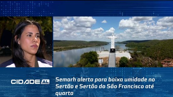 Semarh alerta para baixa umidade no Sertão e Sertão do São Francisco até quarta