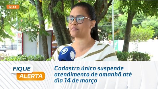 Cadastro único suspende atendimento de amanhã até dia 14 de março