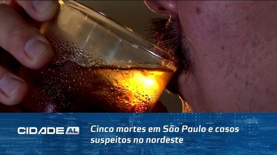 Bebidas com metanol: Cinco mortes em São Paulo e casos suspeitos no nordeste