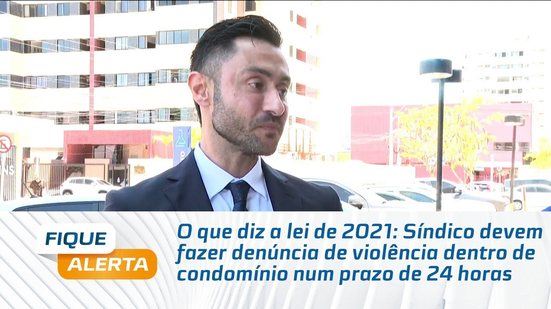 Síndico devem fazer denúncia de violência dentro de condomínio num prazo de 24 horas