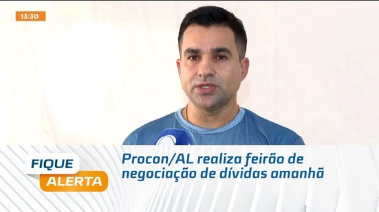 Procon/AL realiza feirão de negociação de dívidas amanhã