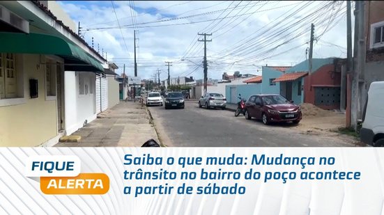 Saiba o que muda: Mudança no trânsito no bairro do poço acontece a partir de sábado