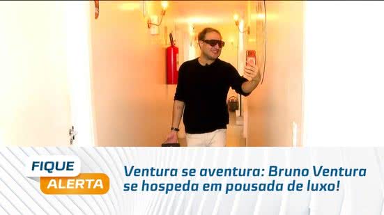 Ventura se aventura: Bruno Ventura se hospeda em pousada de luxo!