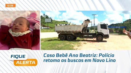 Caso Bebê Ana Beatriz: Polícia retoma as buscas em Novo Lino