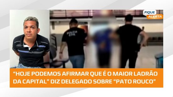 Polícia Civil prende ''Pato Rouco'', procurado por roubar e obrigar vítimas a fazerem pix