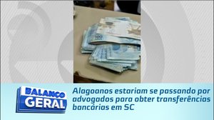 Alagoanos estariam se passando por advogados para obter transferências bancárias em SC