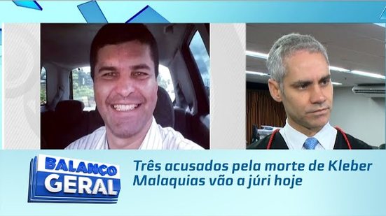 Três acusados pela morte de Kleber Malaquias vão a júri hoje