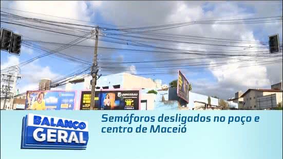 Semáforos desligados no poço e centro de Maceió