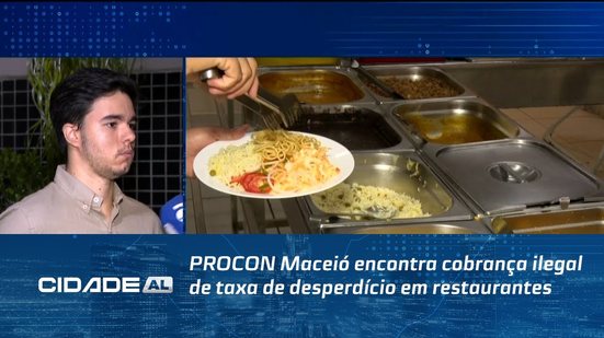 PROCON Maceió encontra cobrança ilegal de taxa de desperdício em restaurantes