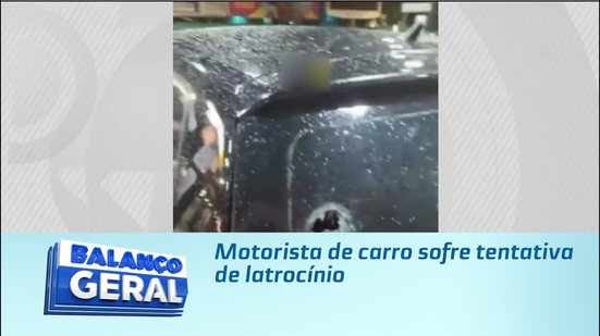 Motorista de carro sofre tentativa de latrocínio