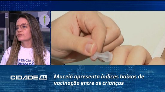Vacinação Infantil: Maceió apresenta índices baixos de vacinação entre as crianças