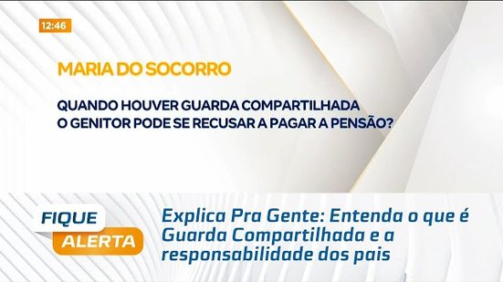 Explica Pra Gente: Entenda o que é Guarda Compartilhada e a responsabilidade dos pais