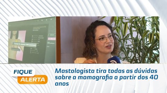Mastologista tira todas as dúvidas sobre a mamografia a partir dos 40 anos