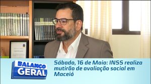 Sábado, 16 de Maio: INSS realiza mutirão de avaliação social em Maceió
