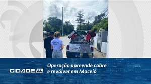 Operação apreende cobre e revólver em Maceió