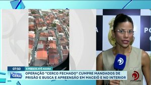 Operação ''Cerco fechado'' cumpre mandados de prisão e busca e apreensão em Maceió e no interior