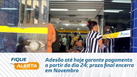 Adesão até hoje garante pagamento a partir do dia 24; prazo final encerra em Novembro
