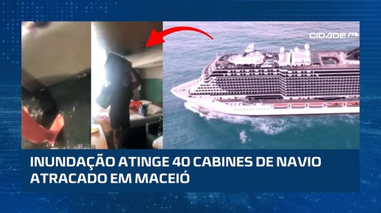 Passageiros de navio que está atracado em Maceió registra inundação em cabines