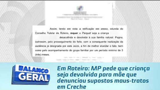 Em Roteiro: MP pede que criança seja devolvida para mãe que denunciou supostos maus-tratos em Creche
