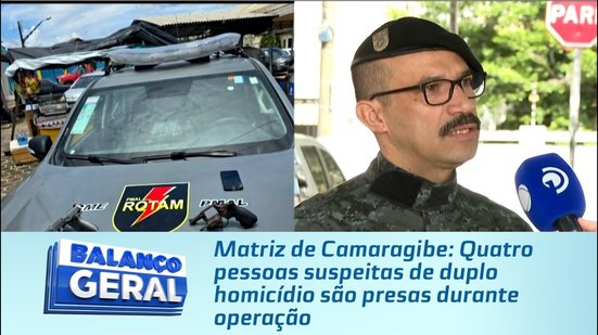 Matriz de Camaragibe: Quatro pessoas suspeitas de duplo homicídio são presas durante operação