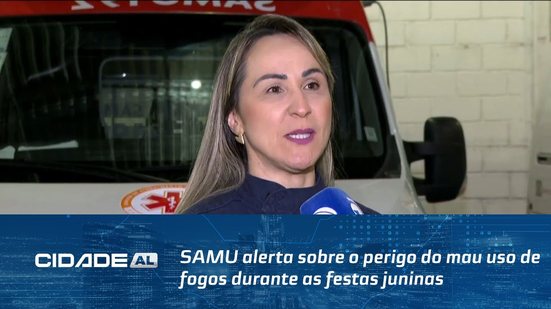 SAMU alerta sobre o perigo do mau uso de fogos durante as festas juninas