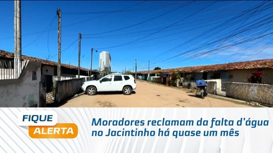 Moradores reclamam da falta d'água no Jacintinho há quase um mês