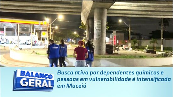 Busca ativa por dependentes químicos e pessoas em vulnerabilidade é intensificada em Maceió