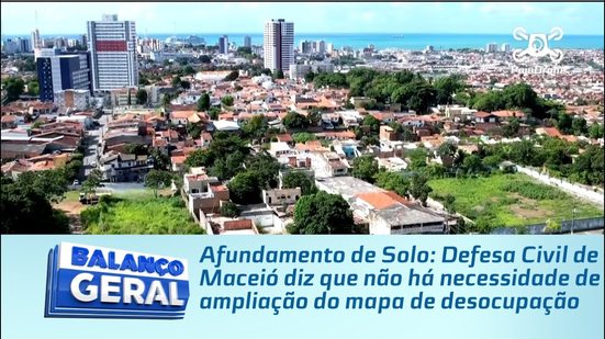 Defesa Civil de Maceió diz que não há necessidade de ampliação do mapa de desocupação