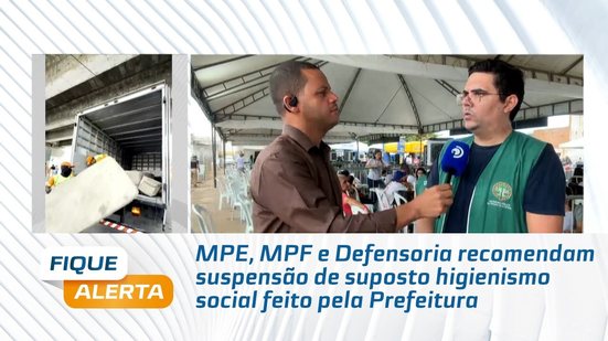 MPE, MPF e Defensoria recomendam suspensão de suposto higienismo social feito pela Prefeitura